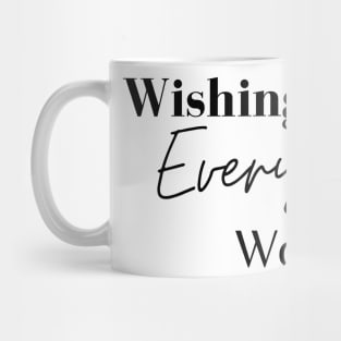 Wishing you everything Wonderful that brings you happiness today Mug